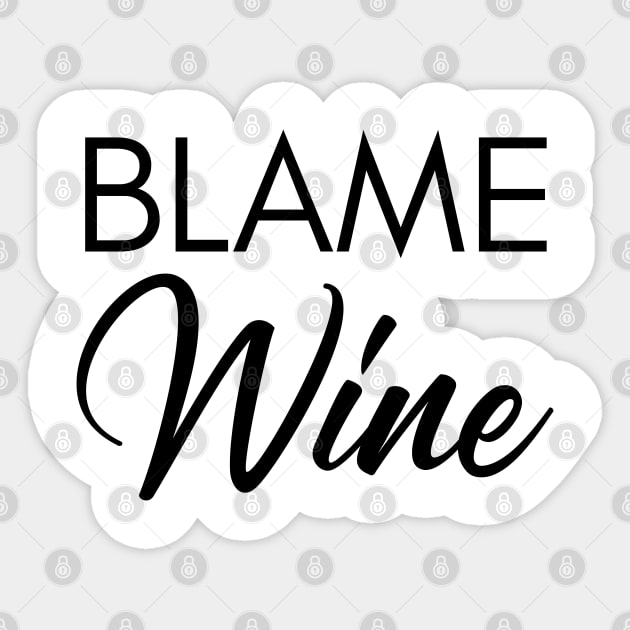 Blame Wine. Funny Wine Lover Saying Sticker by That Cheeky Tee